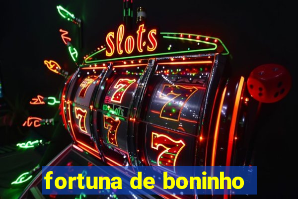 fortuna de boninho